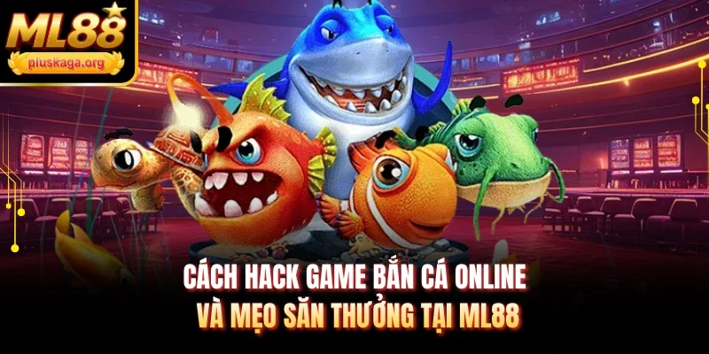 Cách hack game bắn cá online
