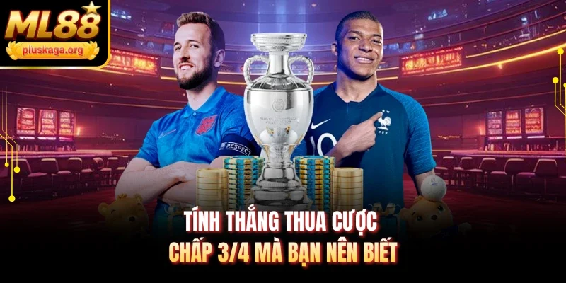 Tính thắng thua cược chấp 3/4 mà bạn nên biết