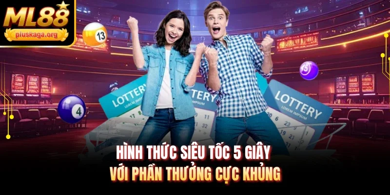 Hình thức siêu tốc 5 giây với phần thưởng cực khủng